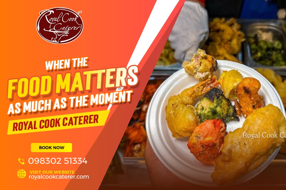 When the Food Matters as Much as the Moment – Royal Cook Caterer