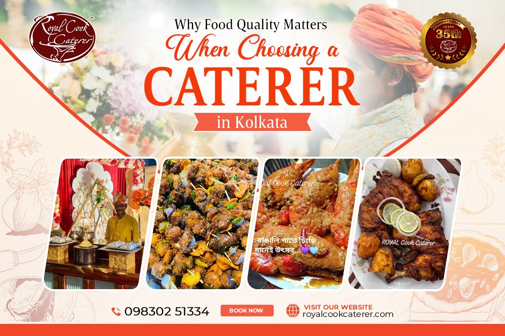 Why Food Quality Matters When Choosing a Caterer in Kolkata